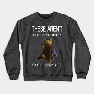 Shiba, these aren't the cookies you're looking for Crewneck Sweatshirt